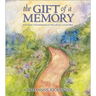 The Gift of a Memory: A Keepsake to Commemorate the Loss of a Loved One