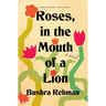 Roses, in the Mouth of a Lion