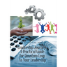 Leadership Journey: a Practical Guide for Quantum Leap to Your Leadership