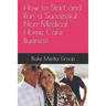 How to Start and Run a Successful Non-Medical Home Care Business