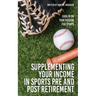 Supplementing Your Income In Sports Pre and Post Retirement: Cash In On Your Passion For Sports