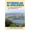 Pittsburgh and the Appalachians: Cultural and Natural Resources in a Postindustrial Age