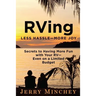 RVing: Less Hassle-More Joy: Secrets of Having More Fun with Your RV-Even on a Limited Budget