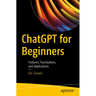 ChatGPT for Beginners: Features, Foundations, and Applications