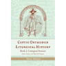 Coptic Orthodox Liturgical History - Book 2: Liturgical Seasons (Fasts, Feasts, and Special Propers)