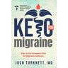 Keto for Migraine: Keys to the Ketogenic Diet for Migraine Sufferers