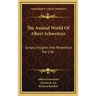 The Animal World Of Albert Schweitzer: Jungle Insights Into Reverence For Life