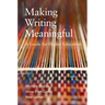 Making Writing Meaningful: A Guide for Higher Education Volume 5
