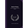 Electric Wiring: A Primer for the Use of Wiremen & Students