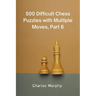 500 Difficult Chess Puzzles with Multiple Moves, Part 6