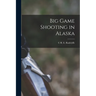 Big Game Shooting in Alaska