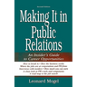 Making It in Public Relations: An Insider's Guide to Career Opportunities