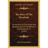 The Story Of The Herefords: An Account Of The Origin And Development Of The Breed In Herefordshire V1 (1914)