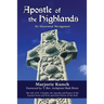 Apostle of the Highlands-An Illustrated Abridgement: The Life of St. Columba, the Apostle and Patron of the Ancient Scots and Picts and Joint Patron o
