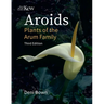 Aroids: Plants of the Arum Family, Third Edition
