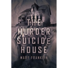 The Murder Suicide House