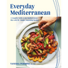 Everyday Mediterranean: A Complete Guide to the Mediterranean Diet with 90+ Simple, Nourishing Recipes
