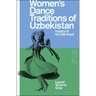 Women's Dance Traditions of Uzbekistan: Legacy of the Silk Road