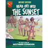 History Tipsters Head Off Into the Sunset: The Inside Scoop on Westward Expansion