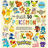 Stitch 50 Pokémon: Easy Sewing Patterns for Adorable Pokémon Felties