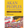 Akan Peoples: in Africa and the Diaspora - A Historical Reader