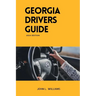 Georgia Drivers Guide: A study manual on Getting your Drivers License and passing your DMV Exam