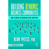 Building Dynamic Business Communities: How to Create an Evergreen Client Ecosystem