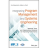 Integrating Program Management and Systems Engineering: Methods, Tools, and Organizational Systems for Improving Performance