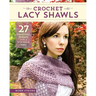 Crochet Lacy Shawls: 27 Original Wraps with a Vintage Vibe