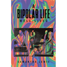 A Bipolar Life Well-Lived