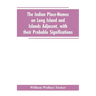 The Indian place-names on Long Island and Islands adjacent, with their probable significations