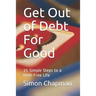 Get Out of Debt for Good: Simple Steps to a Debt-Free Life