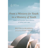 From a Ministry for Youth to a Ministry of Youth: Aspects of Protestant Youth Ministry in Sydney 1930-1959