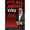 It's All About You!: Inspirations to Live Your Best Life Yet