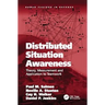 Distributed Situation Awareness: Theory, Measurement and Application to Teamwork