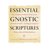 Essential Gnostic Scriptures: Texts of Luminous Wisdom from the Ancient and Medieval Worlds?Including the Gospels of Thomas, Judas, and Mary Magdalene