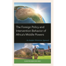 The Foreign Policy and Intervention Behavior of Africa's Middle Powers: An Analytic Eclecticism Approach