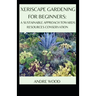 Xeriscape Gardening For Beginners: A Sustainable Approach Towards Resources Conservation