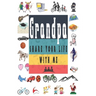 Grandpa Share Your Life With Me: Perfect For Grandpa Birthday, Father's Day, Valentine Day Or Just To Show Grandpa You Love Him!