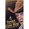 A Texas Cow Boy (A Western Classic): Real Life Story of a Real Cowboy