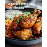 50 Chicken Dishes for Every Occasion