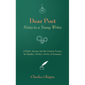 Dear Poet: Notes to a Young Writer: A Poetic Journey Into the Creative Process for Readers, Writers, Artists, & Dreamers