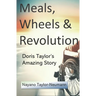 Meals, Wheels & Revolution: Doris Taylor's Amazing Story