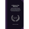 A History of the Mahrattas: To Which Is Prefixed an Historical Sketch of the Decan, Containing a Short Account of the Rise and Fall of the Mooslim