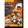 The Best Air fryer book: "The Complete Guide To Cook Awesome Recipes And How To Use The Air Fryer"