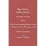 Mass Society and Its Culture, and Three Essays Concerning Etienne Gilson on Bergson, Christian Philosophy, and Art