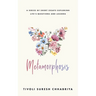 Metamorphosis: A Series of Short Essays Exploring Life's Questions and Lessons