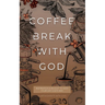 Coffee Break with God: Inspiration & Insight to Keep your Day God's Way