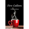 Five Coffees