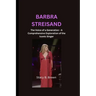Barbra Streisand: The Voice of a Generation - A Comprehensive Exploration of the Iconic Singer